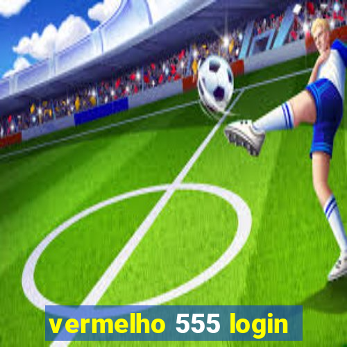 vermelho 555 login